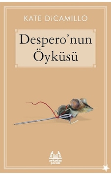 Despero'nun Öyküsü - Kate Dicamillo - Arkadaş Yayıncılık Despero'nun Öyküsü - Kate Dicamillo - Arkadaş Yayıncılık