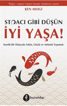 Stoacı Gibi Düşün İyi Yaşa / Ken Mogi Stoacı Gibi Düşün İyi Yaşa / Ken Mogi