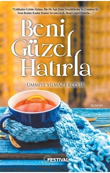 Beni Güzel Hatırla / Ümmiye Yılmaz Beni Güzel Hatırla / Ümmiye Yılmaz