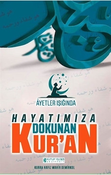 Ayetler Işığında Hayatımıza Dokunan Kur'an - Mahir Demirkol - Kutup Yıldızı Yayınları Ayetler Işığında Hayatımıza Dokunan Kur'an - Mahir Demirkol - Kutup Yıldızı Yayınları