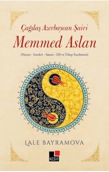 Çağdaş Azerbaycan Şairi Memmed Aslan - Lale Bayramova - Kesit Yayınları Çağdaş Azerbaycan Şairi Memmed Aslan - Lale Bayramova - Kesit Yayınları