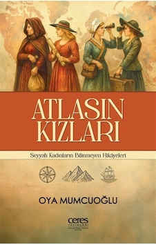 Atlasın Kızları & Seyyah Kadınların Bilinmeyen Hikayeleri / Oy... Atlasın Kızları & Seyyah Kadınların Bilinmeyen Hikayeleri / Oy...