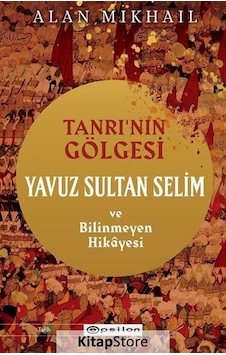 Kitapstore Tanrı'Nın Gölgesi Yavuz Sultan Selim Ve Bilinmeyen Hikayesi - ...