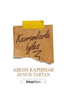 Kavramlarla İyileş - Aşkım Kapışmak Kavramlarla İyileş - Aşkım Kapışmak