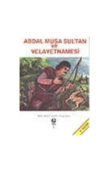 Abdal Musa Sultan ve Velayetnamesi / Adil Ali Atalay Vaktidolu 9789757812210 Abdal Musa Sultan ve Velayetnamesi / Adil Ali Atalay Vaktidolu 9789757812210