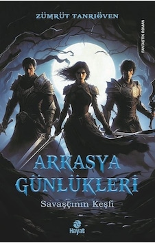 Arkasya Günlükleri - Savaşçının Keşfi - Zümrüt Tanrıöven - Hayat Yayıncılık
