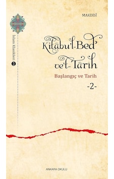 Kitabu'l-bedʾ Ve't-tarîh 2 / El-makdisi