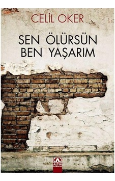 Sen Ölürsün Ben Yaşarım - Celil Oker 1.baskı Sen Ölürsün Ben Yaşarım - Celil Oker 1.baskı