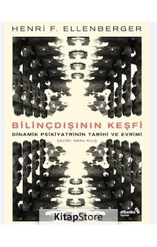 Bilinçdışının Keşfi Dinamik Psikiyatrinin Tarihi ve Evrimi / H... Bilinçdışının Keşfi Dinamik Psikiyatrinin Tarihi ve Evrimi / H...
