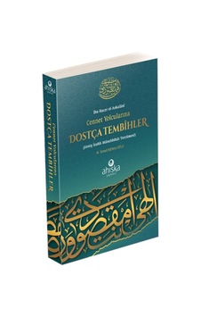 Cennet Yolcularına Dostça Tembihler - Geniş İzahlı Münebbihat Tercümesi - M. İsmail Kemaloğlu - Ahıska Yayınevi Cennet Yolcularına Dostça Tembihler - Geniş İzahlı Münebbihat Tercümesi - M. İsmail Kemaloğlu - Ahıska Yayınevi