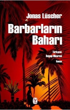 Barbarların Baharı - Jonas Luscher - Tekin Yayınevi Barbarların Baharı - Jonas Luscher - Tekin Yayınevi