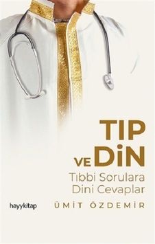 Tıp ve Din - Tıbbi Sorulara Dini Cevaplar - Ümit Özdemir - Hayykitap Tıp ve Din - Tıbbi Sorulara Dini Cevaplar - Ümit Özdemir - Hayykitap