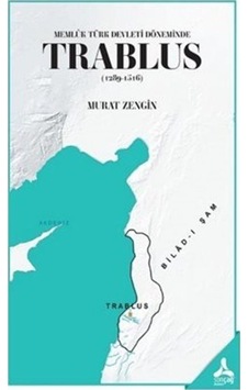 Trablus (1289-1516) / Memlük Türk Devleti Döneminde / Murat Ze... Trablus (1289-1516) / Memlük Türk Devleti Döneminde / Murat Ze...