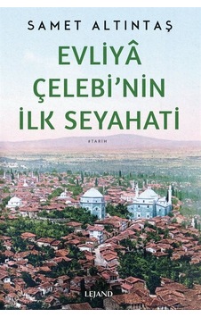 Evliya Çelebi'nin İlk Seyahati / Samet Altıntaş Evliya Çelebi'nin İlk Seyahati / Samet Altıntaş