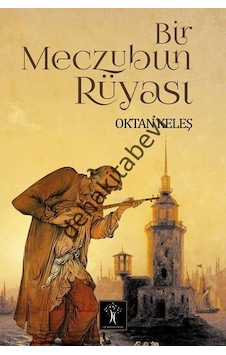 Bir Meczubun Rüyası - Oktan Keleş - İlgi Kültür Sanat Yayınları Bir Meczubun Rüyası - Oktan Keleş - İlgi Kültür Sanat Yayınları