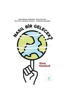 Nasıl Bir Gelecek? / Giray Kömürcü 9786056962226 Nasıl Bir Gelecek? / Giray Kömürcü 9786056962226