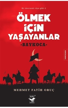 Ölmek için Yaşayanlar: Baykoca - Bir Devrandı Rüya Gibi 2 - Mehmet Fatih Oruç - Arı Sanat Yayınevi Ölmek için Yaşayanlar: Baykoca - Bir Devrandı Rüya Gibi 2 - Mehmet Fatih Oruç - Arı Sanat Yayınevi
