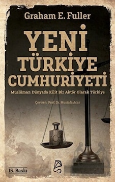 Yeni Türkiye Cumhuriyeti Citli Serbest Kitaplar Graham E. Fuller Yeni Türkiye Cumhuriyeti Citli Serbest Kitaplar Graham E. Fuller