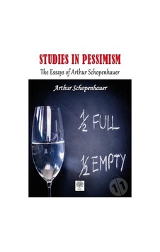 Studies in Pessimism The Essays of Arthur Schopenhauer - Arthur Schopenhauer - Platanus Publishing