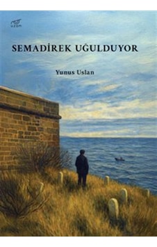 Semadirek Uğulduyor / Yunus Uslan Semadirek Uğulduyor / Yunus Uslan