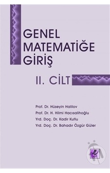 Genel Matematiğe Giriş 2 - Hüseyin Halilov - Kadir Kutlu - Efil Yayınevi Yayınları Genel Matematiğe Giriş 2 - Hüseyin Halilov - Kadir Kutlu - Efil Yayınevi Yayınları