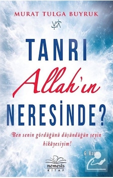 Tanrı Allah'ın Neresinde? / Murat Tulga Buyruk 9786059545129 Tanrı Allah'ın Neresinde? / Murat Tulga Buyruk 9786059545129