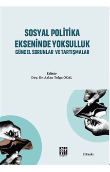 Sosyal Politika Ekseninde Yoksulluk Güncel Sorunlar ve Tartışm... Sosyal Politika Ekseninde Yoksulluk Güncel Sorunlar ve Tartışm...