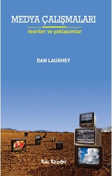 Medya Çalışmaları - Teoriler ve Yaklaşımlar - Dan Laughey - Kalkedon