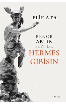 Bence Artık Sen De Hermes Gibisin / Elif Ata / / 9786057746818