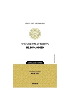 Nebevi Rüyaların Ravisi Hz. Muhammed-Güncel Vahiy Tartışmaları 1 - Abdulkerim Sürüş - Mana Yayınları Nebevi Rüyaların Ravisi Hz. Muhammed-Güncel Vahiy Tartışmaları 1 - Abdulkerim Sürüş - Mana Yayınları