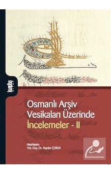 Osmanlı Arşiv Vesikaları Üzerinde İncelemeler 2 - Haydar Çoruh - Kurtuba Osmanlı Arşiv Vesikaları Üzerinde İncelemeler 2 - Haydar Çoruh - Kurtuba