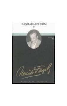 Başmakalelerim - 2 - Necip Fazıl Kısakürek - Büyük Doğu Yayınları Başmakalelerim - 2 - Necip Fazıl Kısakürek - Büyük Doğu Yayınları