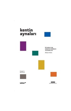 Kentin Aynaları - İstanbul'un Sanatçılarından Yansımalar - Alistair Hicks - Yapı Kredi Yayınları Kentin Aynaları - İstanbul'un Sanatçılarından Yansımalar - Alistair Hicks - Yapı Kredi Yayınları