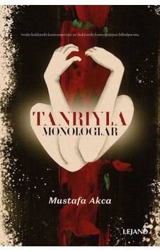 Tanrıyla Monologlar - Mustafa Akca - Lejand Tanrıyla Monologlar - Mustafa Akca - Lejand