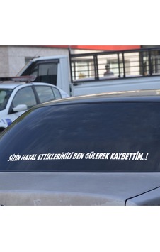Sizin Hayal Ettiklerinizi Ben Gülerek Kaybettim Araç Arkası Söz Araba Yazısı