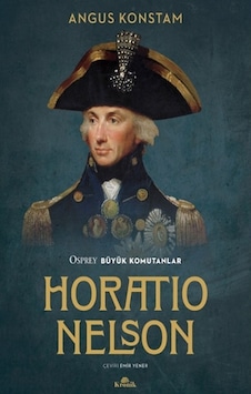 Horatio Nelson - Osprey Büyük Komutanlar - Angus Konstam - Kronik Kitap Horatio Nelson - Osprey Büyük Komutanlar - Angus Konstam - Kronik Kitap