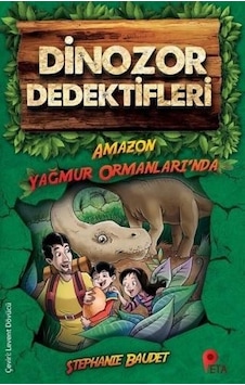 Dinozor Dedektifleri-Amazon Yağmur Ormanlarında - Stephanie Baudet - Peta Dinozor Dedektifleri-Amazon Yağmur Ormanlarında - Stephanie Baudet - Peta