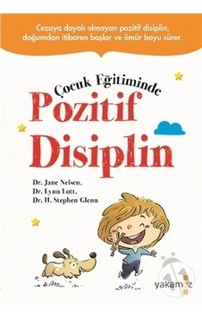 Çocuk Eğitiminde Pozitif Disiplin Çocuk Eğitiminde Pozitif Disiplin