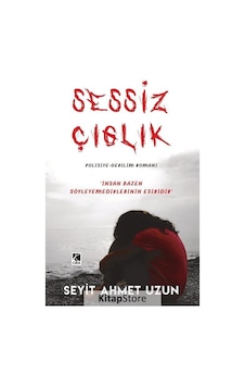 Sessiz Çığlık - Seyit Ahmet Uzun - Çıra Yayınları Sessiz Çığlık - Seyit Ahmet Uzun - Çıra Yayınları