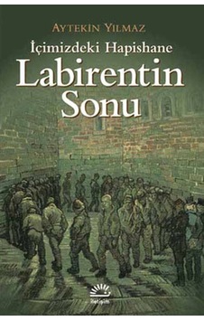 Labirentin Sonu - İçimizdeki Hapishane - Aytekin Yılmaz - İletişim Yayınları