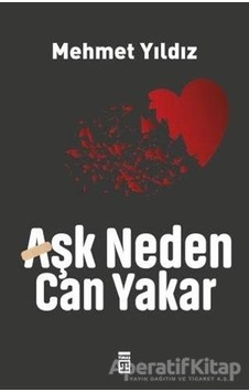 Aşk Neden Can Yakar - Mehmet Yıldız - Timaş Yayınları Aşk Neden Can Yakar - Mehmet Yıldız - Timaş Yayınları
