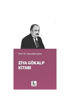 Ziya Gökalp Kitabı / Prof. Dr. Nurullah Çetin Ziya Gökalp Kitabı / Prof. Dr. Nurullah Çetin
