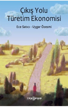 Çıkış Yolu Türetim Ekonomisi - Ece Satıcı - Yeni İnsan Yayınevi Çıkış Yolu Türetim Ekonomisi - Ece Satıcı - Yeni İnsan Yayınevi