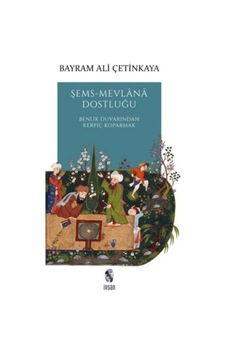 Şems-mevlana Dostluğu - Benlik Duvarından Kerpiç Koparmak - Mydr-659824 Şems-mevlana Dostluğu - Benlik Duvarından Kerpiç Koparmak - Mydr-659824