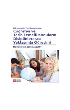 Pegem Akademi Yayıncılık - Öğrenmenin Yeni Paradigması Coğrafya ve Tarih Temelli Konuların Disiplinlerarası Yaklaşımla Öğretimi Pegem Akademi Yayıncılık - Öğrenmenin Yeni Paradigması Coğrafya ve Tarih Temelli Konuların Disiplinlerarası Yaklaşımla Öğretimi