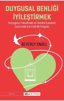 Duygusal Benliği İyileştirmek - Beverly Engel - Epsilon Yayınevi Duygusal Benliği İyileştirmek - Beverly Engel - Epsilon Yayınevi