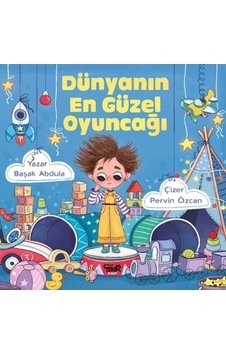 Dünyanın En Güzel Oyuncağı - Başak Abdula - Tekir Kitap Dünyanın En Güzel Oyuncağı - Başak Abdula - Tekir Kitap