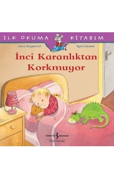 İnci Karanlıktan Korkmuyor-İlk Okuma Kitabım - Anna Wagenhoff - İş Bankası Kültür Yayınları İnci Karanlıktan Korkmuyor-İlk Okuma Kitabım - Anna Wagenhoff - İş Bankası Kültür Yayınları
