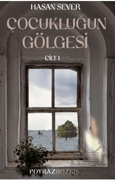 Çocukluğun Gölgesi Birinci Cilt: Poyraz & Bozkış Çocukluğun Gölgesi Birinci Cilt: Poyraz & Bozkış