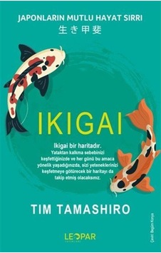 Ikıgaı Japonların Mutlu Hayat Sırrı / Tim Tamashiro Ikıgaı Japonların Mutlu Hayat Sırrı / Tim Tamashiro